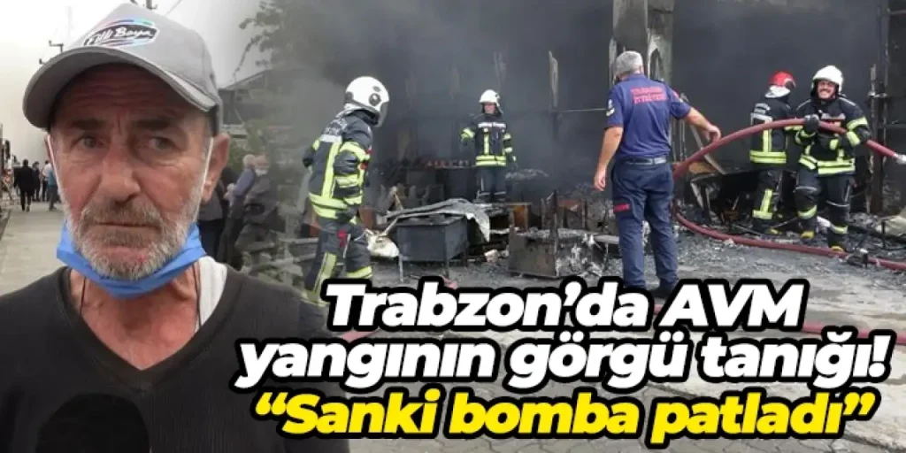 Trabzon’da AVM yangının görgü tanığı: “Sanki bomba patladı”