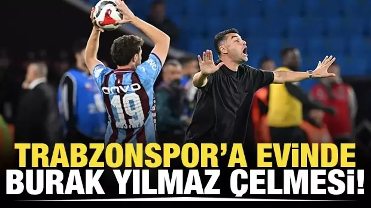 Trabzonspor’a evinde Burak Yılmaz çelmesi