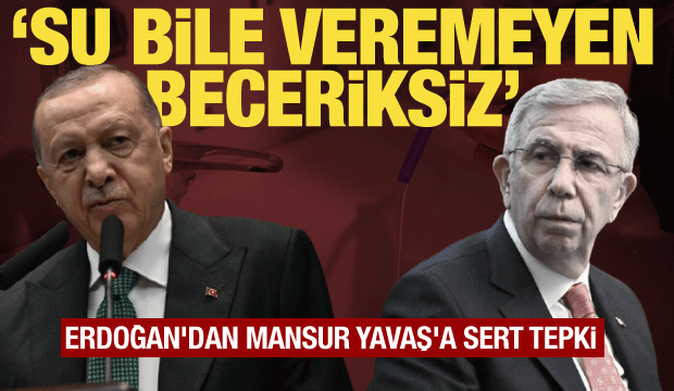 Cumhurbaşkanı Erdoğan’dan Mansur Yavaş’a su krizi tepkisi: Beceriksiz!