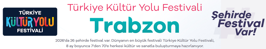 Trabzon Kültür Yolu Festivali 6 Haziran’da başlayacak